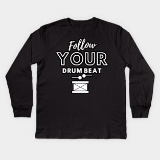 Follow your drum beat Kids Long Sleeve T-Shirt